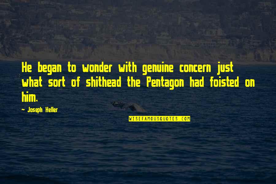 Pentagon Quotes By Joseph Heller: He began to wonder with genuine concern just