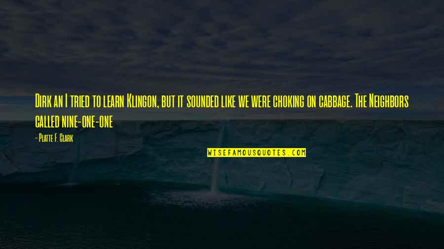 Pentagonal Numbers Quotes By Platte F. Clark: Dirk an I tried to learn Klingon, but Pentagonal Numbers Quotes By Platte F. Clark: Dirk an I tried to learn Klingon, but