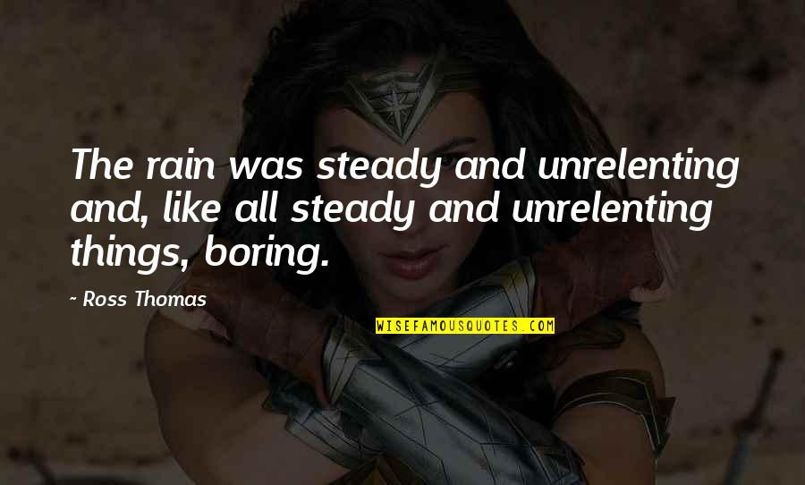 Pentagramma In English Quotes By Ross Thomas: The rain was steady and unrelenting and, like Pentagramma In English Quotes By Ross Thomas: The rain was steady and unrelenting and, like