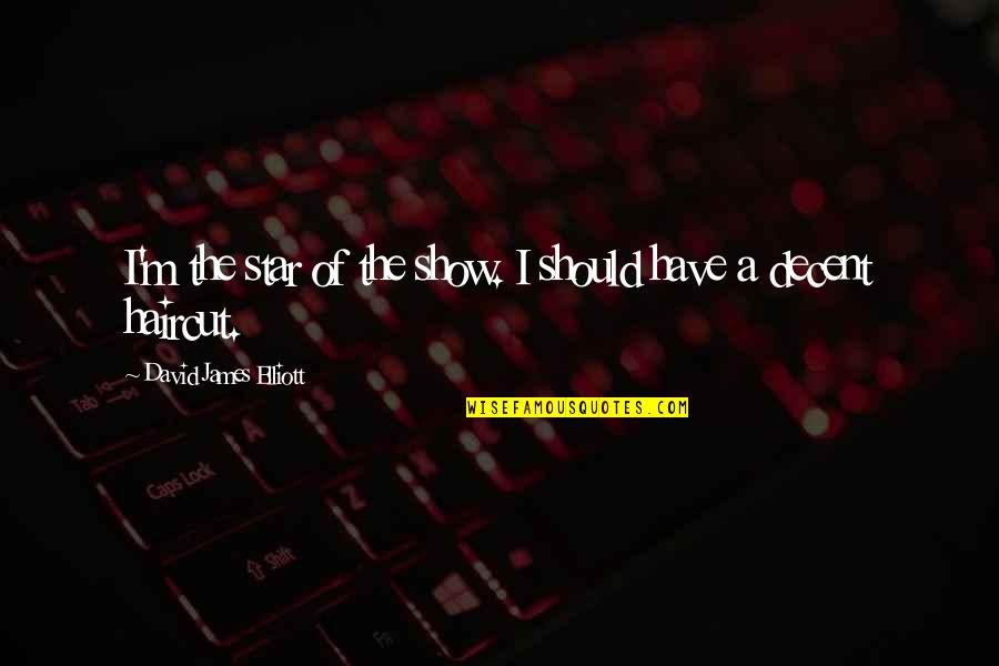 Pentagrams For Sale Quotes By David James Elliott: I'm the star of the show. I should Pentagrams For Sale Quotes By David James Elliott: I'm the star of the show. I should