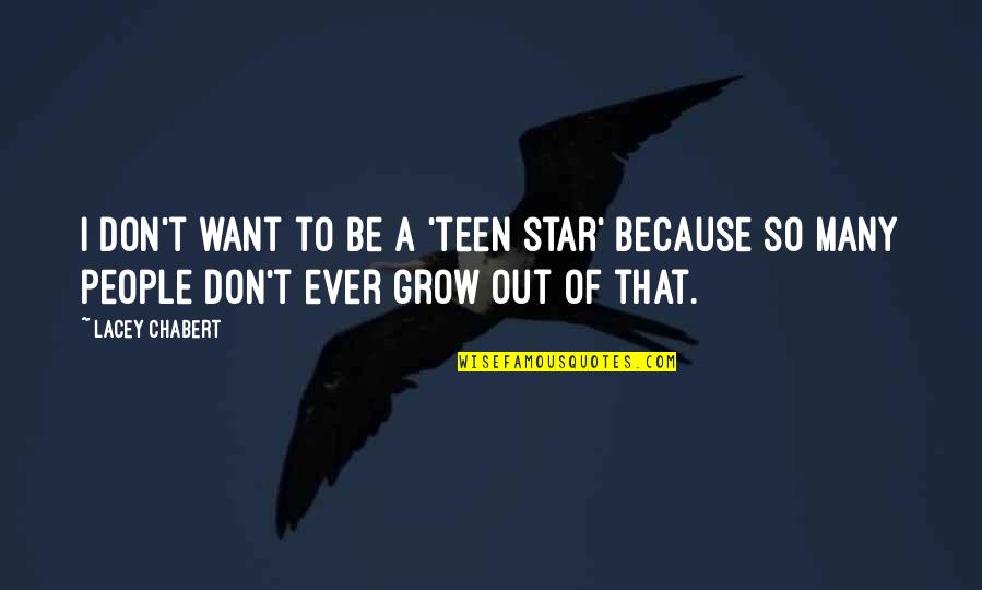 Pentameters Quotes By Lacey Chabert: I don't want to be a 'teen star' Pentameters Quotes By Lacey Chabert: I don't want to be a 'teen star'