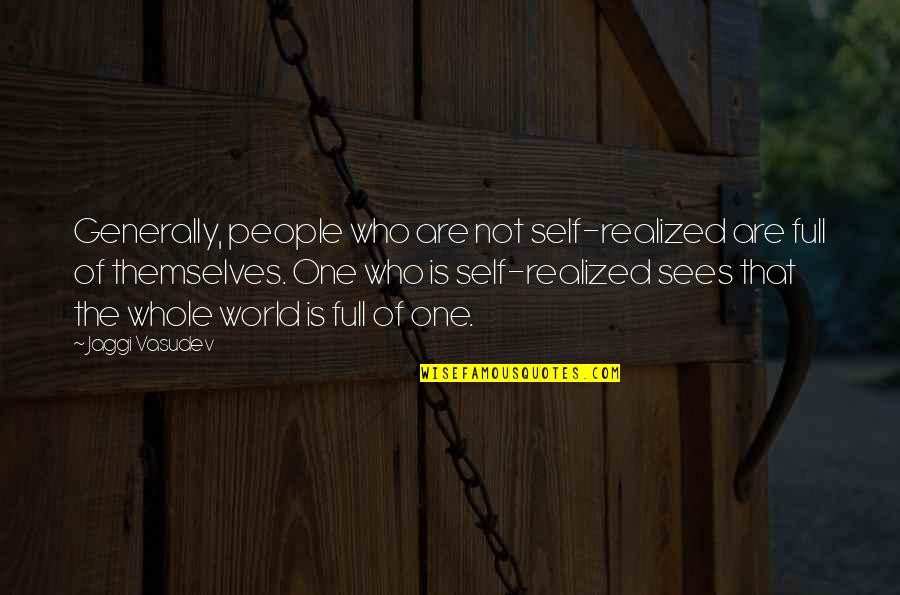 Pentateuch Peak Quotes By Jaggi Vasudev: Generally, people who are not self-realized are full Pentateuch Peak Quotes By Jaggi Vasudev: Generally, people who are not self-realized are full