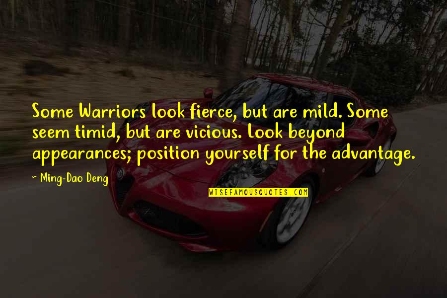 Pentateuchal Quotes By Ming-Dao Deng: Some Warriors look fierce, but are mild. Some