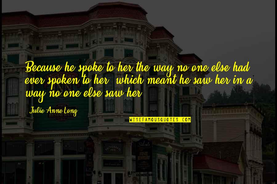 Pentaverse Quotes By Julie Anne Long: Because he spoke to her the way no