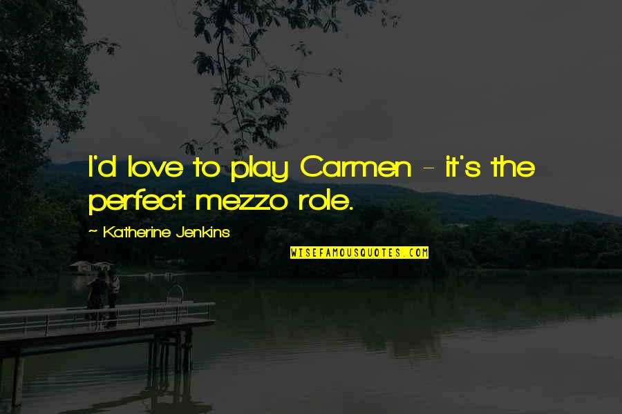 Pentecost 2021 Quotes By Katherine Jenkins: I'd love to play Carmen - it's the Pentecost 2021 Quotes By Katherine Jenkins: I'd love to play Carmen - it's the