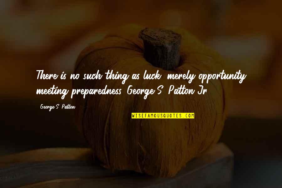 Pentecostal Beliefs Quotes By George S. Patton: There is no such thing as luck, merely Pentecostal Beliefs Quotes By George S. Patton: There is no such thing as luck, merely