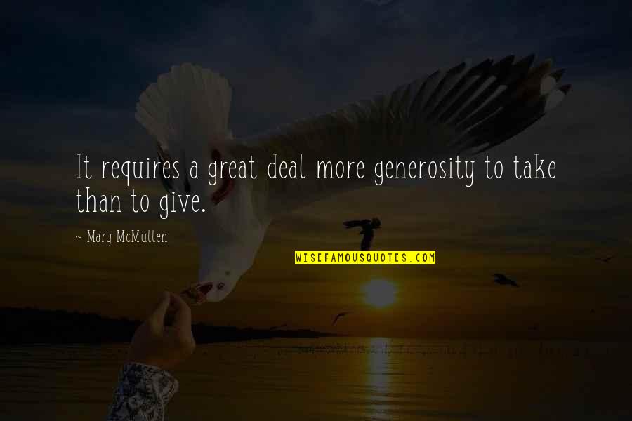 Pentecostals Of Richmond Quotes By Mary McMullen: It requires a great deal more generosity to