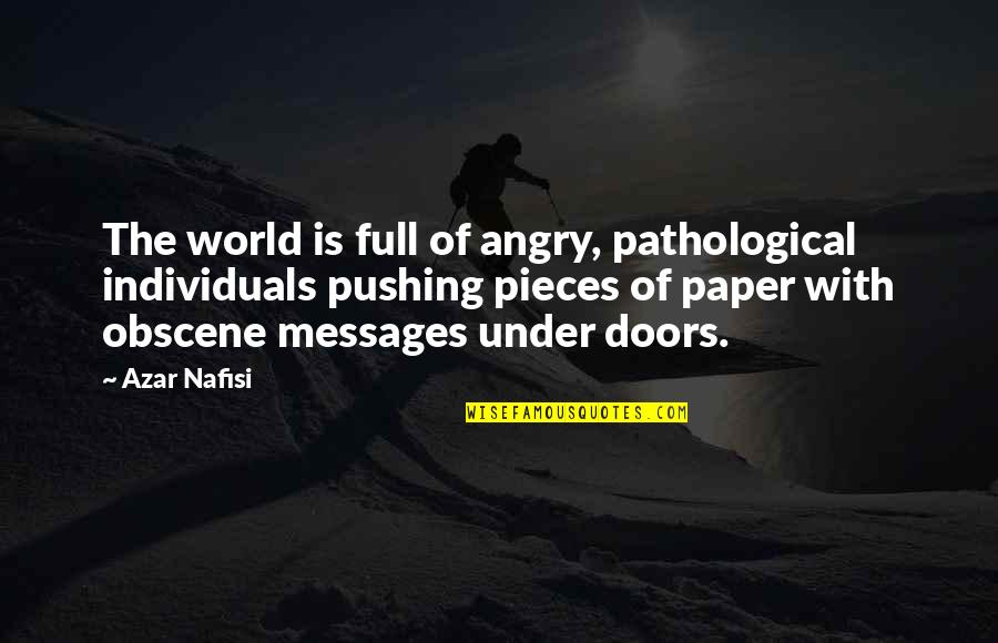 Pentecostals Of The Gulf Quotes By Azar Nafisi: The world is full of angry, pathological individuals Pentecostals Of The Gulf Quotes By Azar Nafisi: The world is full of angry, pathological individuals