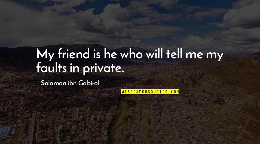 Penteledata Quotes By Solomon Ibn Gabirol: My friend is he who will tell me