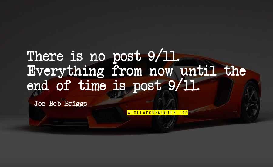 Pentent Quotes By Joe Bob Briggs: There is no post-9/11. Everything from now until