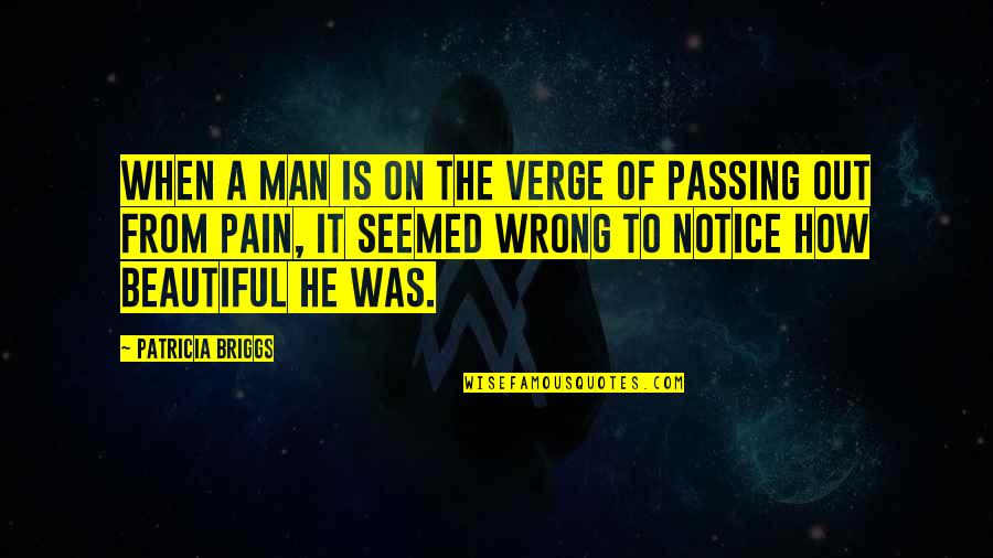 Pentimento Book Quotes By Patricia Briggs: When a man is on the verge of Pentimento Book Quotes By Patricia Briggs: When a man is on the verge of