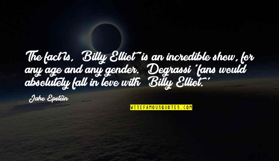 Pentingnya Manajemen Quotes By Jake Epstein: The fact is, 'Billy Elliot' is an incredible