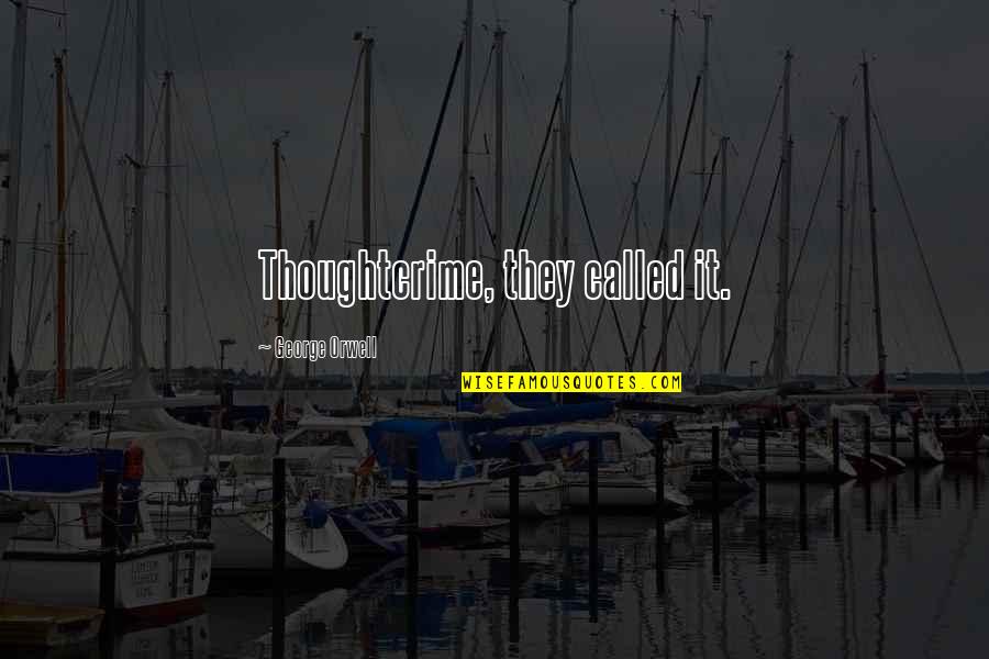 Pentito Photography Quotes By George Orwell: Thoughtcrime, they called it.