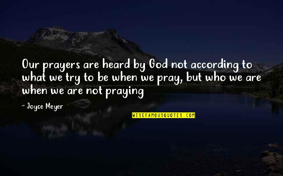 Pentragrams Quotes By Joyce Meyer: Our prayers are heard by God not according Pentragrams Quotes By Joyce Meyer: Our prayers are heard by God not according