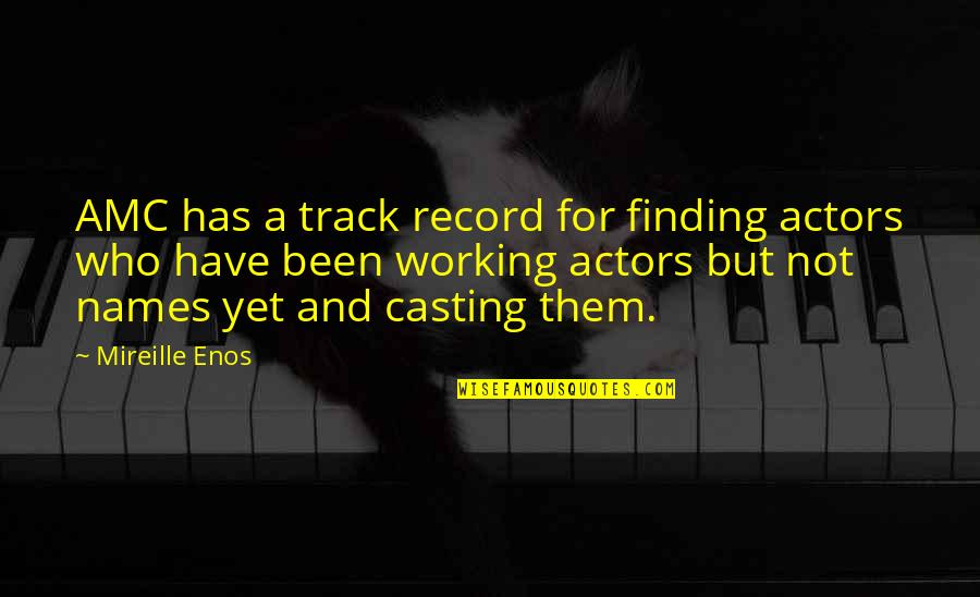 Pentragrams Quotes By Mireille Enos: AMC has a track record for finding actors Pentragrams Quotes By Mireille Enos: AMC has a track record for finding actors