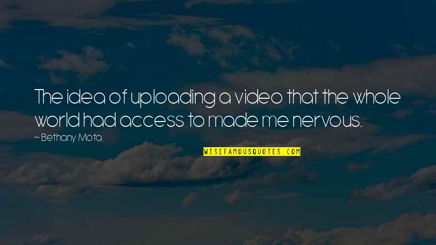 Penunjang Laboratorium Quotes By Bethany Mota: The idea of uploading a video that the