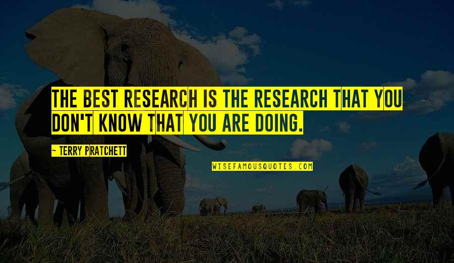 Penunjang Laboratorium Quotes By Terry Pratchett: The best research is the research that you