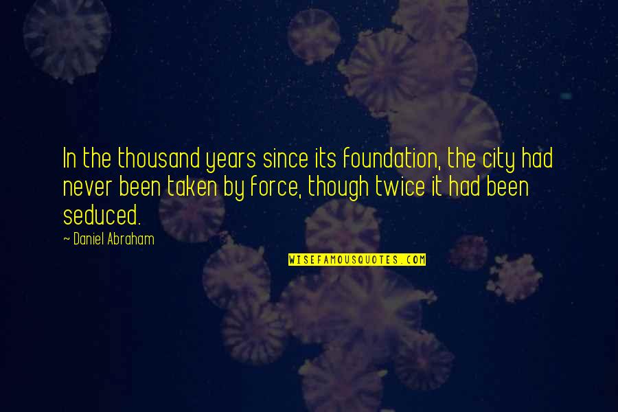 Penuntut Ilmu Quotes By Daniel Abraham: In the thousand years since its foundation, the