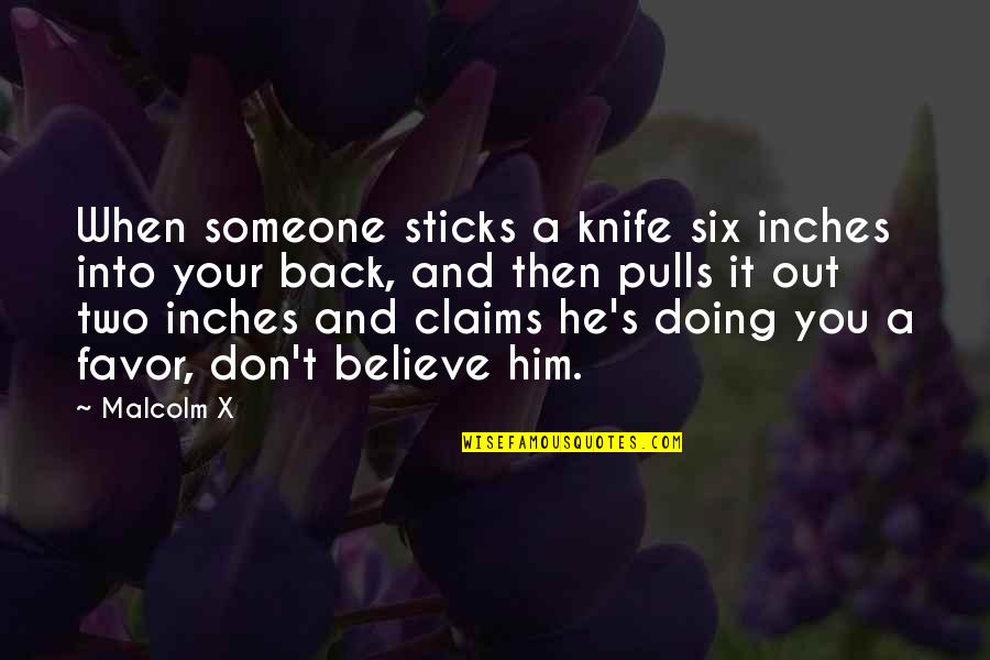 Penyambung Pipa Quotes By Malcolm X: When someone sticks a knife six inches into Penyambung Pipa Quotes By Malcolm X: When someone sticks a knife six inches into