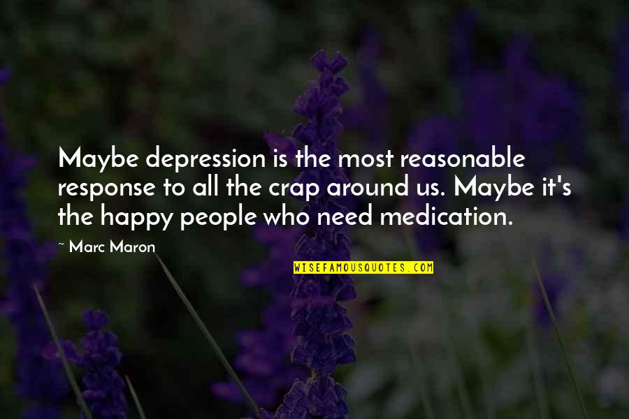 Penyayang Binatang Quotes By Marc Maron: Maybe depression is the most reasonable response to