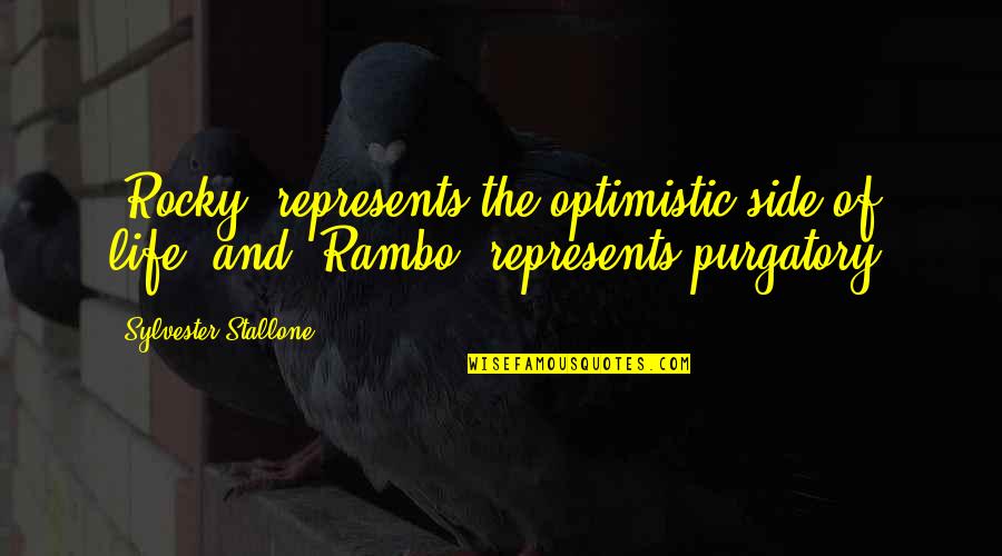 Penyayang In English Quotes By Sylvester Stallone: 'Rocky' represents the optimistic side of life, and Penyayang In English Quotes By Sylvester Stallone: 'Rocky' represents the optimistic side of life, and
