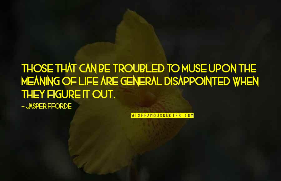 Penyelenggaraan Sistem Quotes By Jasper Fforde: Those that can be troubled to muse upon Penyelenggaraan Sistem Quotes By Jasper Fforde: Those that can be troubled to muse upon