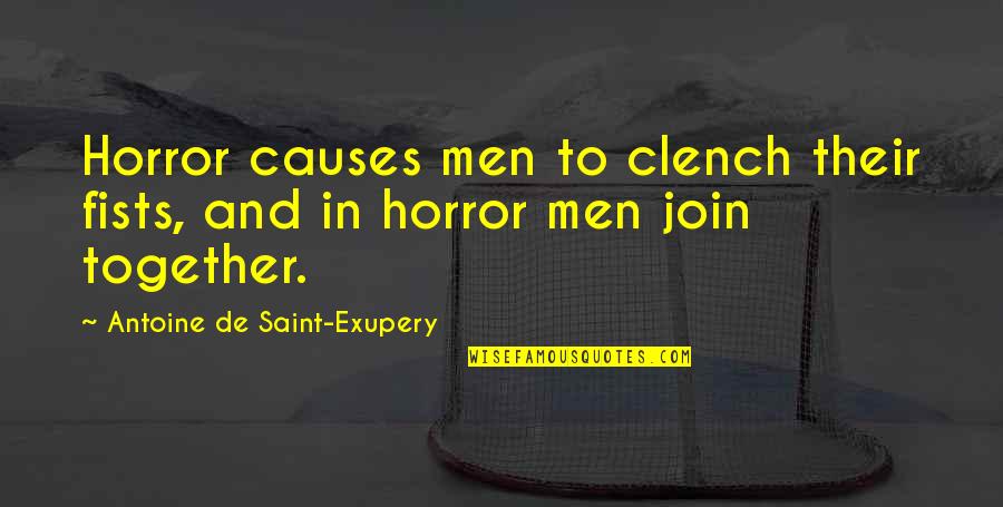 Penyempurnaan Anti Quotes By Antoine De Saint-Exupery: Horror causes men to clench their fists, and
