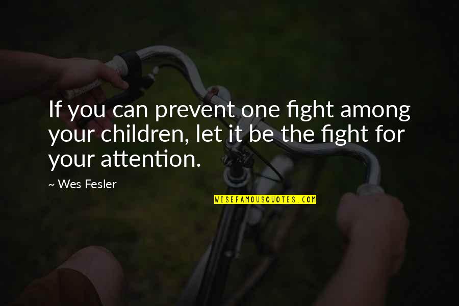 Penyempurnaan Kurikulum Quotes By Wes Fesler: If you can prevent one fight among your