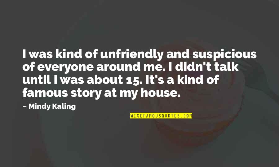 Penyerbuan Normandia Quotes By Mindy Kaling: I was kind of unfriendly and suspicious of