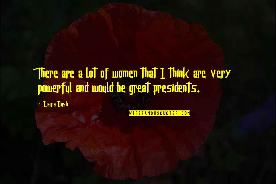 Penyihir Wanita Quotes By Laura Bush: There are a lot of women that I