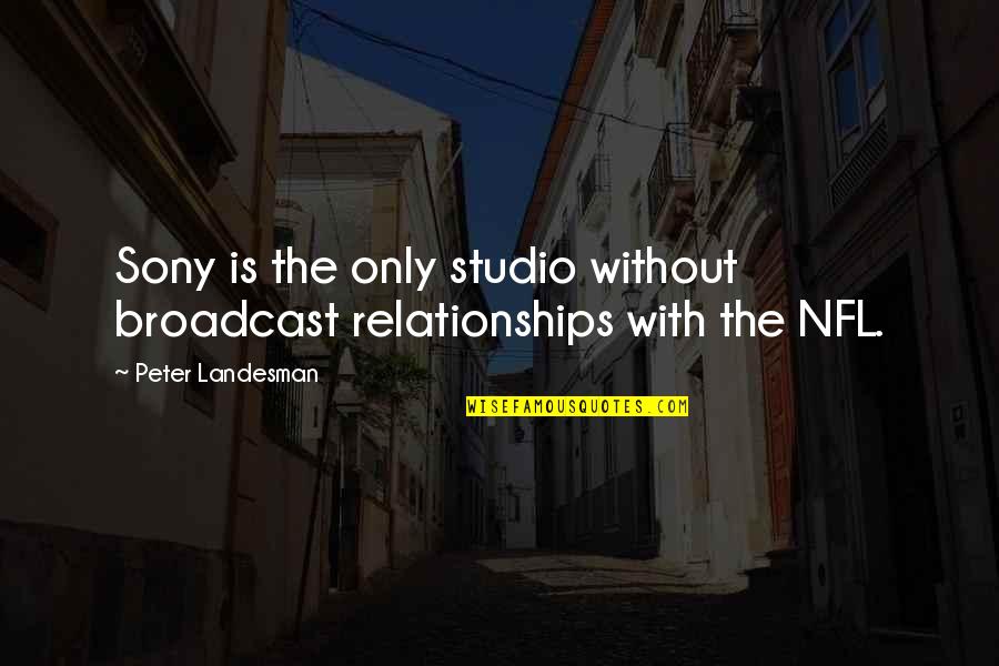 Penyu Hijau Quotes By Peter Landesman: Sony is the only studio without broadcast relationships