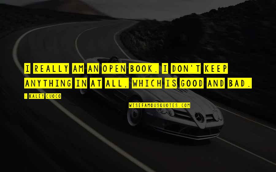 Penzell Andrew Quotes By Kaley Cuoco: I really am an open book. I don't