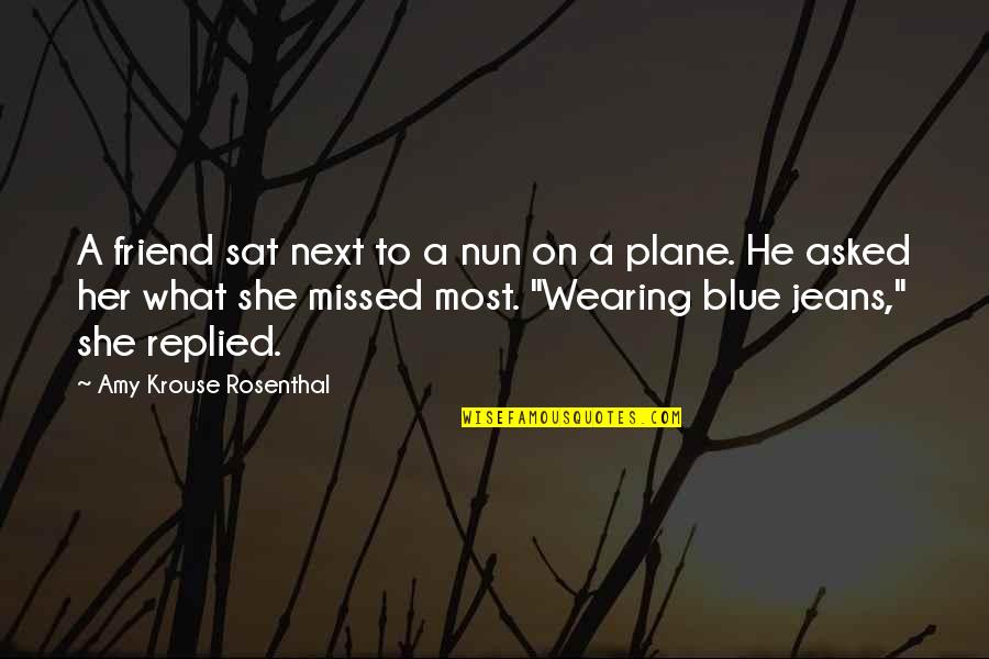 Peolme Quotes By Amy Krouse Rosenthal: A friend sat next to a nun on Peolme Quotes By Amy Krouse Rosenthal: A friend sat next to a nun on