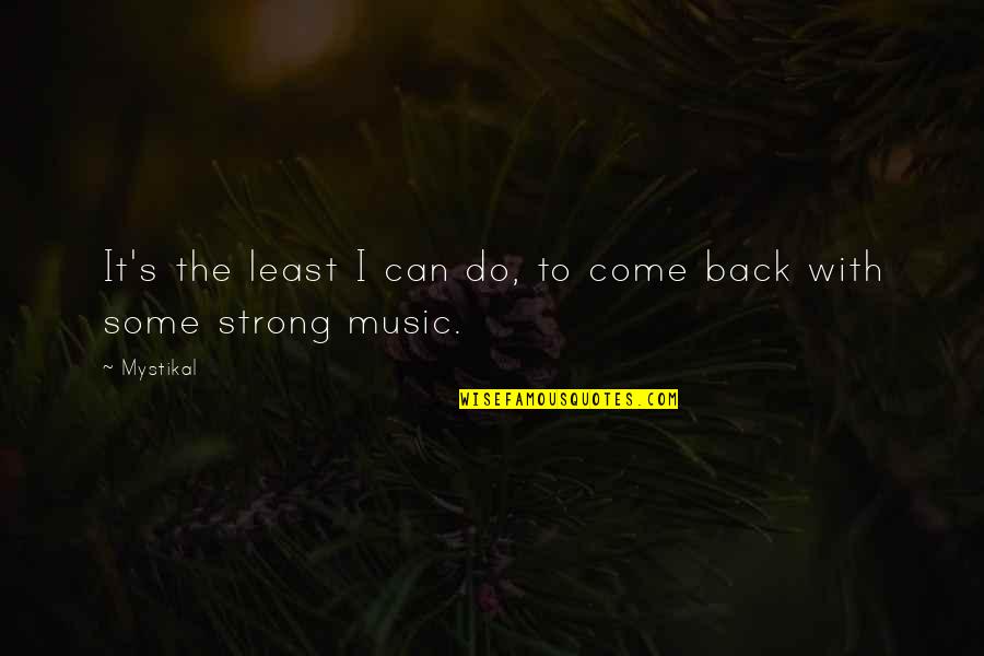 Peonage Define Quotes By Mystikal: It's the least I can do, to come