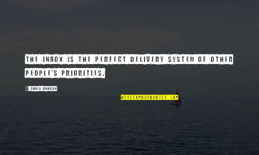 People And Priorities Quotes By Chris Brogan: The inbox is the perfect delivery system of