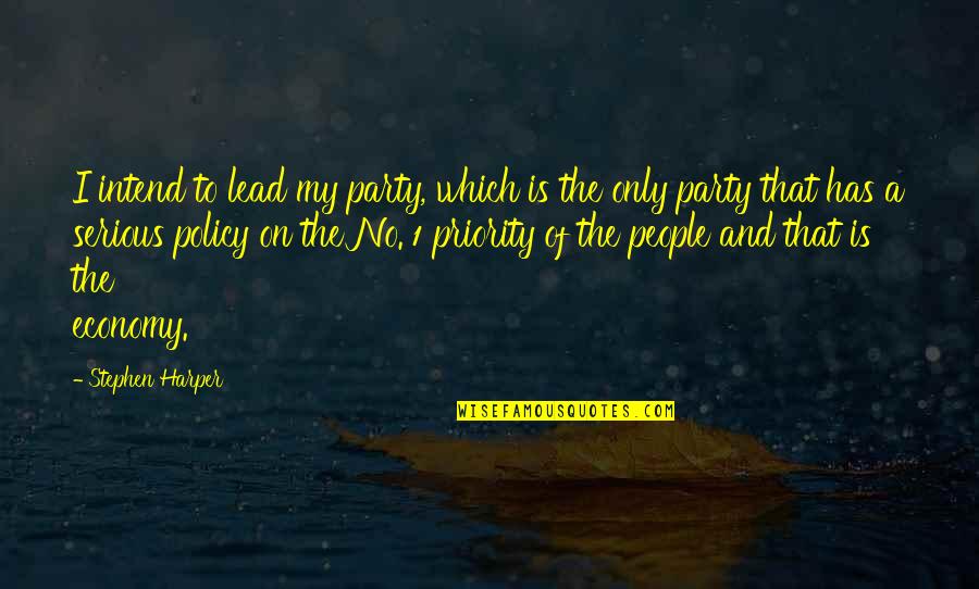 People And Priorities Quotes By Stephen Harper: I intend to lead my party, which is People And Priorities Quotes By Stephen Harper: I intend to lead my party, which is