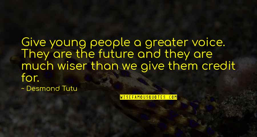 People And The Future Quotes By Desmond Tutu: Give young people a greater voice. They are People And The Future Quotes By Desmond Tutu: Give young people a greater voice. They are