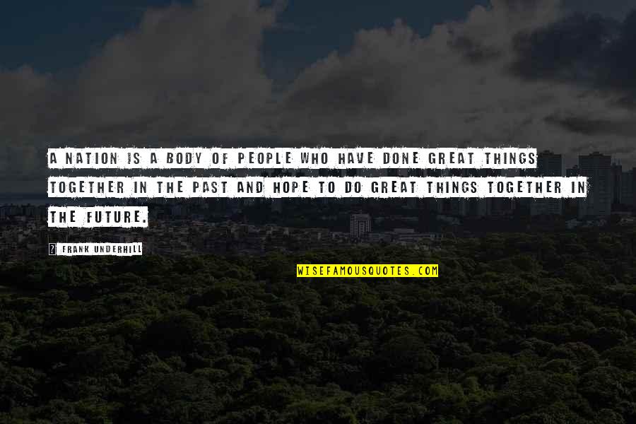 People And The Future Quotes By Frank Underhill: A nation is a body of people who People And The Future Quotes By Frank Underhill: A nation is a body of people who