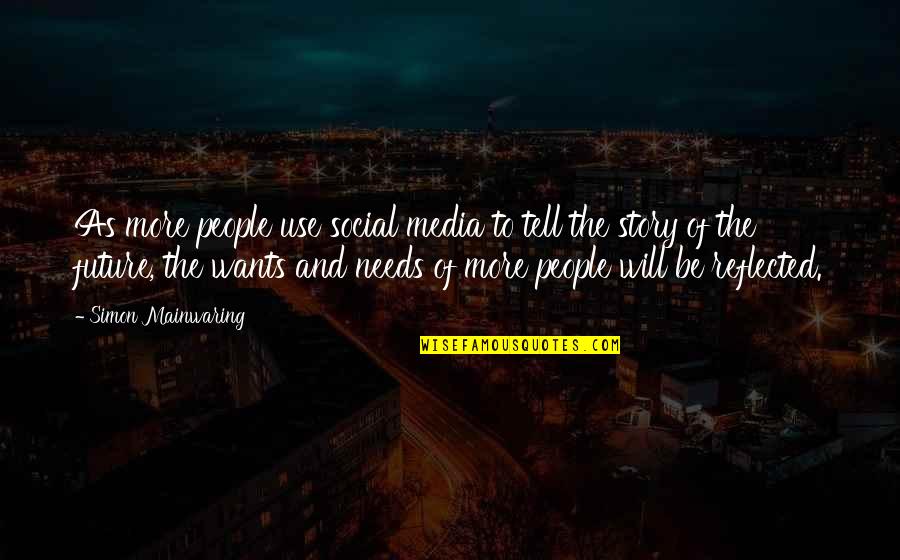 People And The Future Quotes By Simon Mainwaring: As more people use social media to tell People And The Future Quotes By Simon Mainwaring: As more people use social media to tell