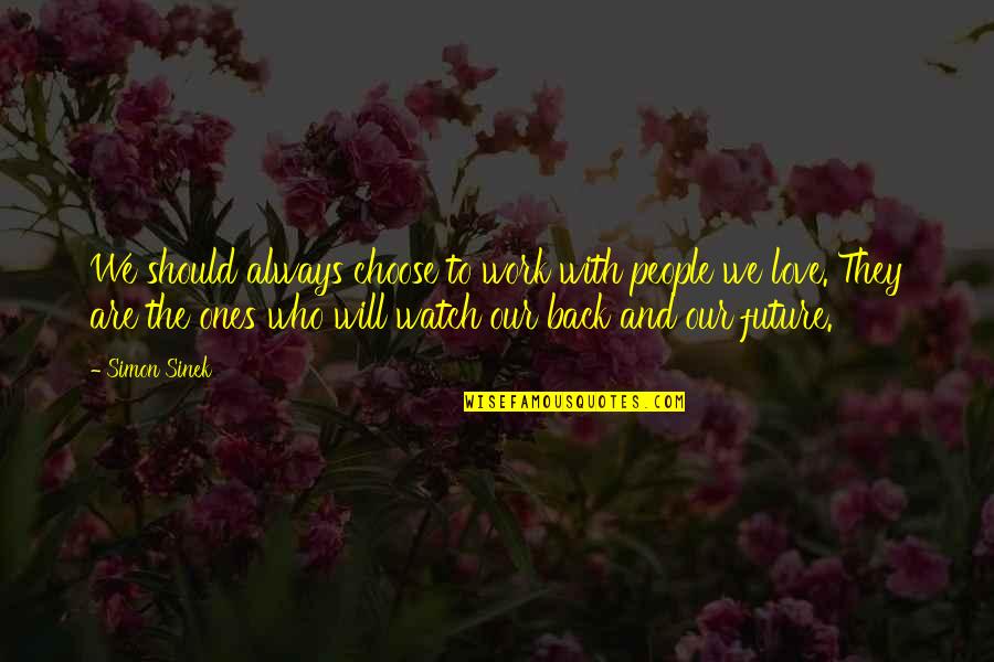 People And The Future Quotes By Simon Sinek: We should always choose to work with people People And The Future Quotes By Simon Sinek: We should always choose to work with people
