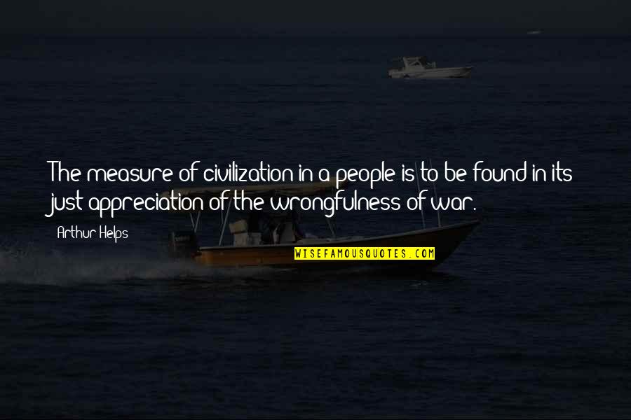 People Appreciation Quotes By Arthur Helps: The measure of civilization in a people is