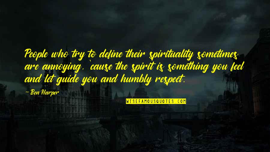 People Are Annoying Quotes By Ben Harper: People who try to define their spirituality sometimes People Are Annoying Quotes By Ben Harper: People who try to define their spirituality sometimes