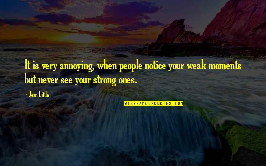 People Are Annoying Quotes By Jean Little: It is very annoying, when people notice your People Are Annoying Quotes By Jean Little: It is very annoying, when people notice your