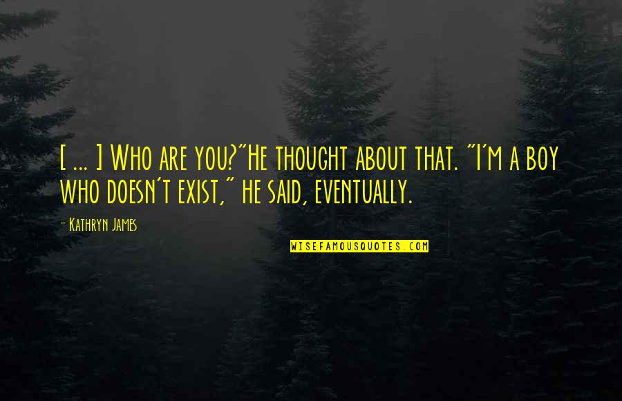 People Are Annoying Quotes By Kathryn James: [ ... ] Who are you?"He thought about