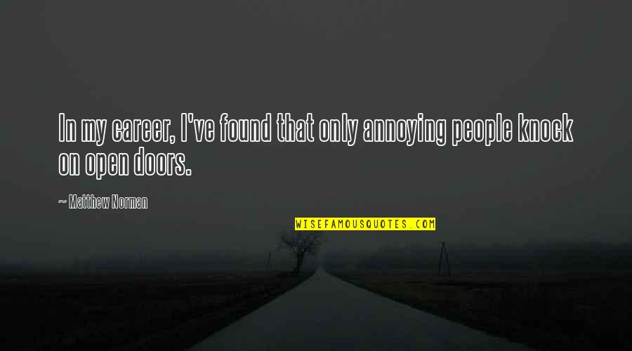 People Are Annoying Quotes By Matthew Norman: In my career, I've found that only annoying
