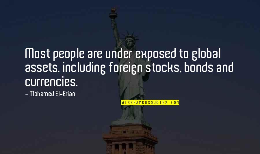People Are Assets Quotes By Mohamed El-Erian: Most people are under exposed to global assets,