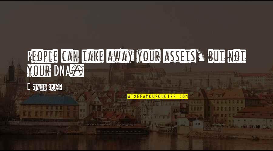 People Are Assets Quotes By Simon Spurr: People can take away your assets, but not
