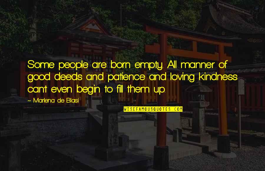 People Are Born Good Quotes By Marlena De Blasi: Some people are born empty. All manner of