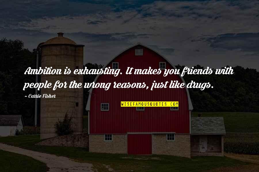 People Are Exhausting Quotes By Carrie Fisher: Ambition is exhausting. It makes you friends with People Are Exhausting Quotes By Carrie Fisher: Ambition is exhausting. It makes you friends with
