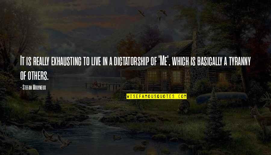 People Are Exhausting Quotes By Stefan Molyneux: It is really exhausting to live in a People Are Exhausting Quotes By Stefan Molyneux: It is really exhausting to live in a